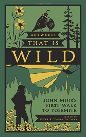 Anywhere That Is Wild John Muirs First Walk to Yosemite - front book cover